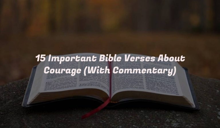 15 Important Bible Verses About Courage (With Commentary)