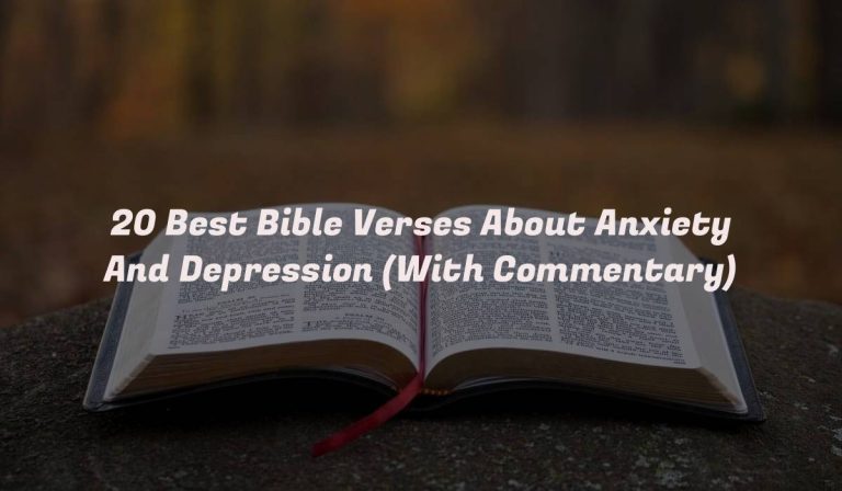 20 Best Bible Verses About Anxiety And Depression (With Commentary)