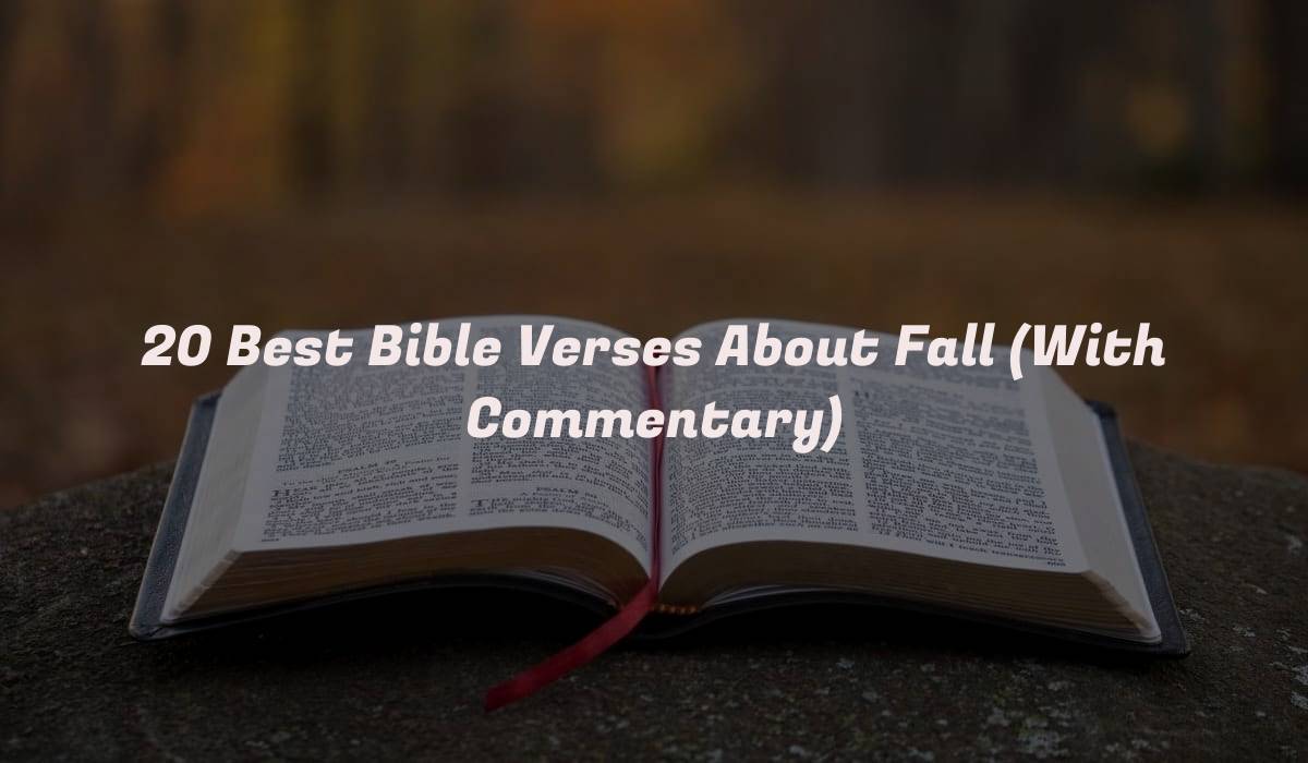 20 Best Bible Verses About Fall (With Commentary)