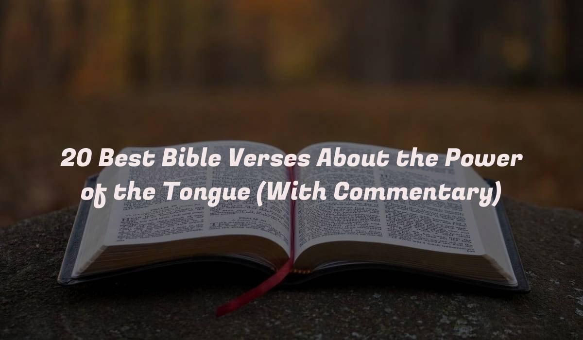 20 Best Bible Verses About the Power of the Tongue (With Commentary)