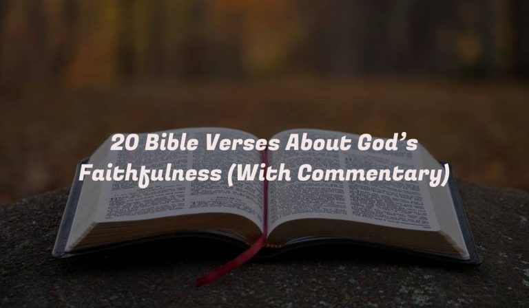 20 Bible Verses About God’s Faithfulness (With Commentary)