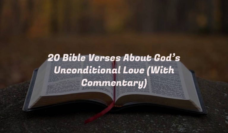20 Bible Verses About God’s Unconditional Love (With Commentary)
