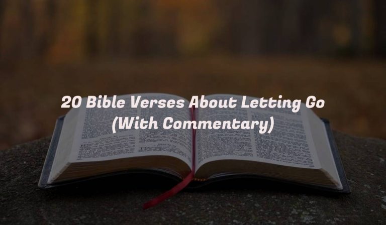 20 Bible Verses About Letting Go (With Commentary)