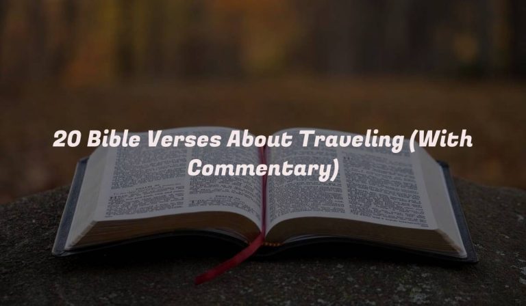 20 Bible Verses About Traveling (With Commentary)