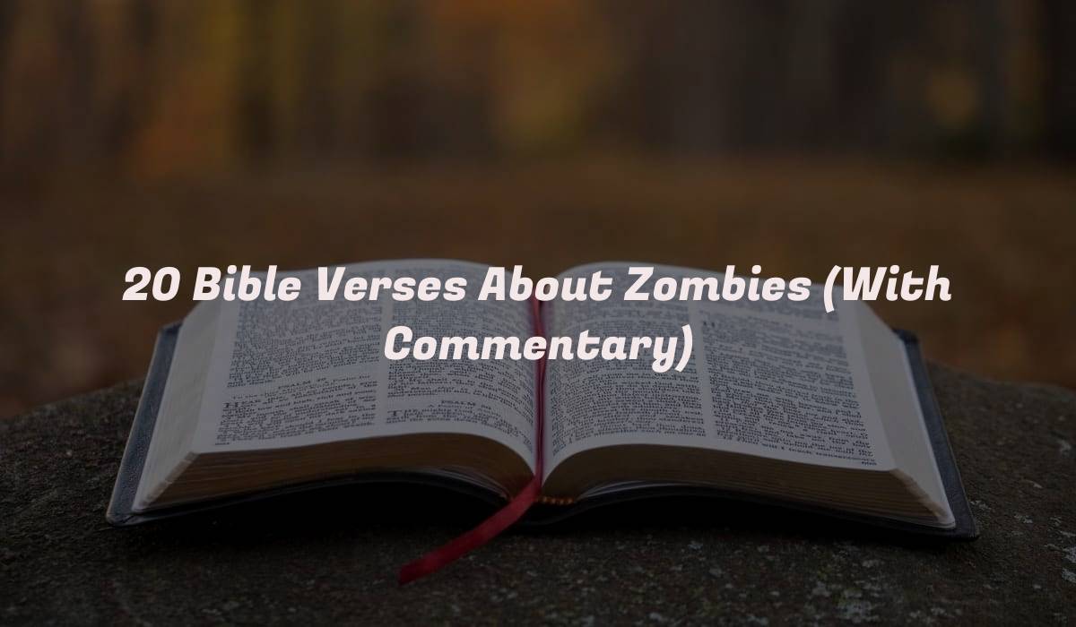 20 Bible Verses About Zombies (With Commentary)