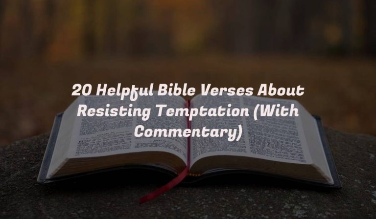 20 Helpful Bible Verses About Resisting Temptation (With Commentary)