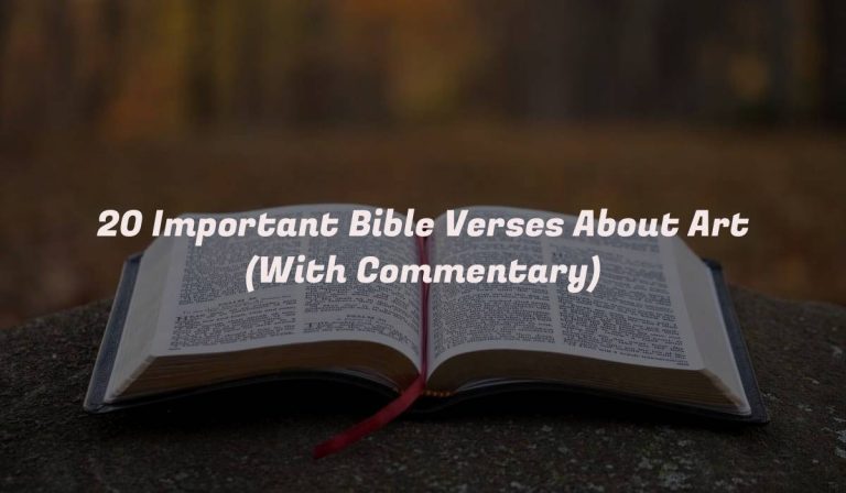 20 Important Bible Verses About Art (With Commentary)