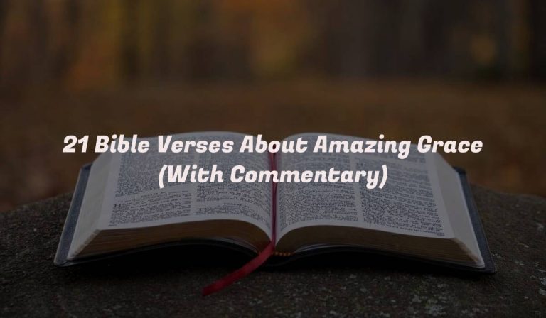 21 Bible Verses About Amazing Grace (With Commentary)