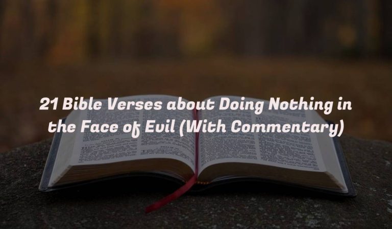 21 Bible Verses about Doing Nothing in the Face of Evil (With Commentary)