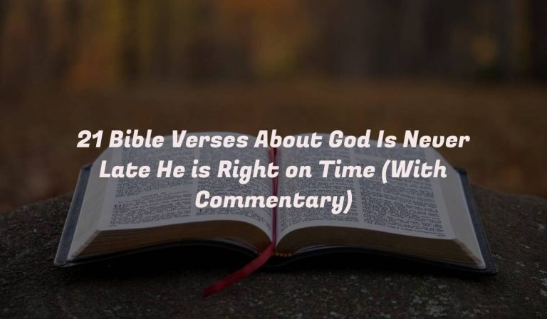 21 Bible Verses About God Is Never Late He is Right on Time (With Commentary)