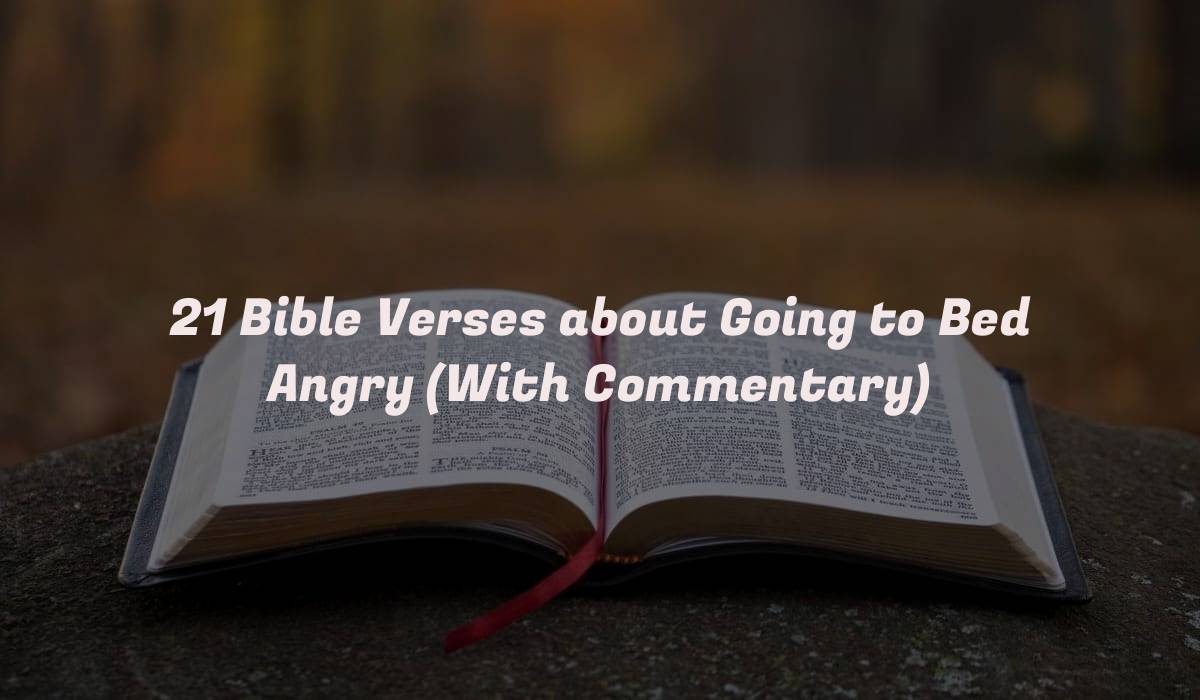 21 Bible Verses about Going to Bed Angry (With Commentary)