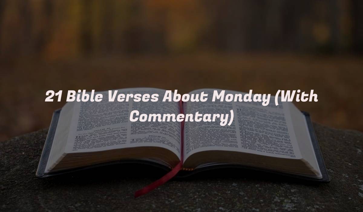 21 Bible Verses About Monday (With Commentary)