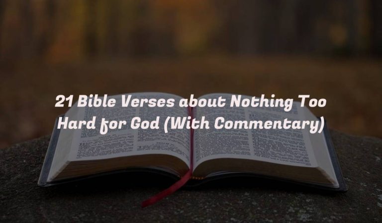 21 Bible Verses about Nothing Too Hard for God (With Commentary)