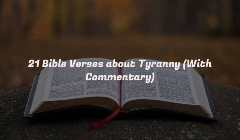 21 Bible Verses about Tyranny (With Commentary)