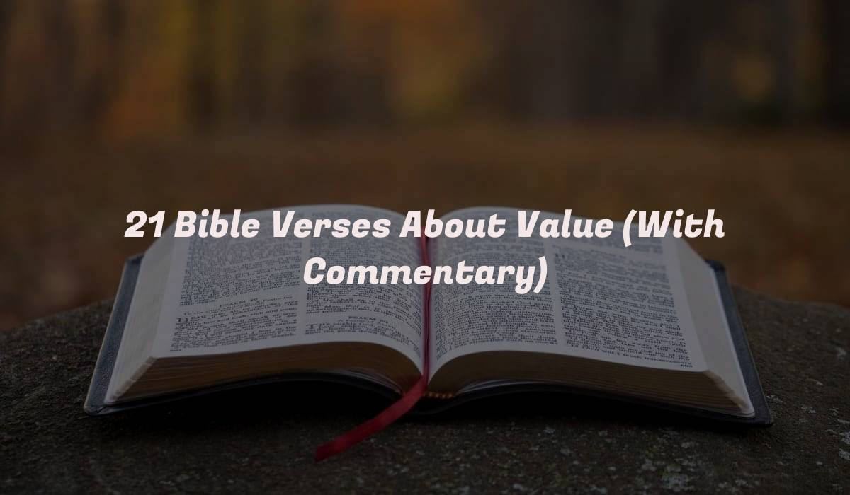 21 Bible Verses About Value (With Commentary)