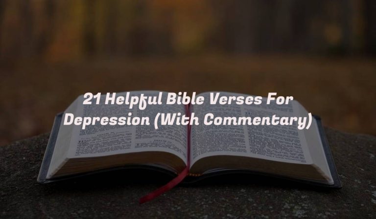 21 Helpful Bible Verses For Depression (With Commentary)