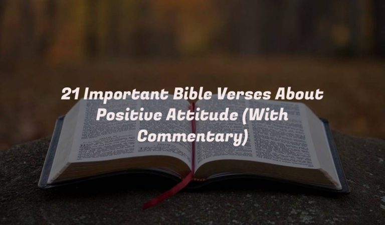 21 Important Bible Verses About Positive Attitude (With Commentary)