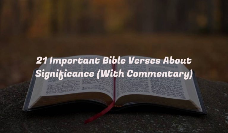 21 Important Bible Verses About Significance (With Commentary)