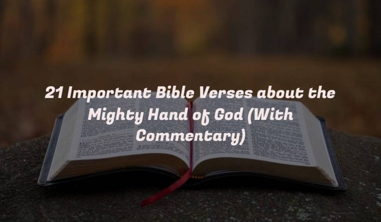 21 Important Bible Verses about the Mighty Hand of God (With Commentary)