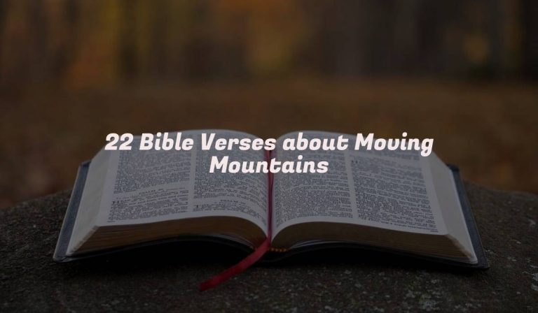 22 Bible Verses about Moving Mountains