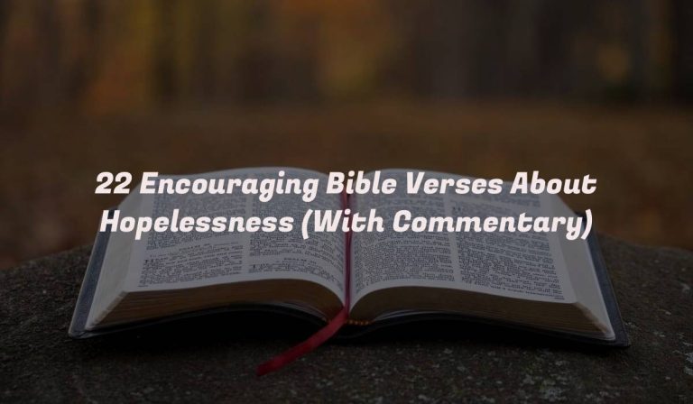 22 Encouraging Bible Verses About Hopelessness (With Commentary)