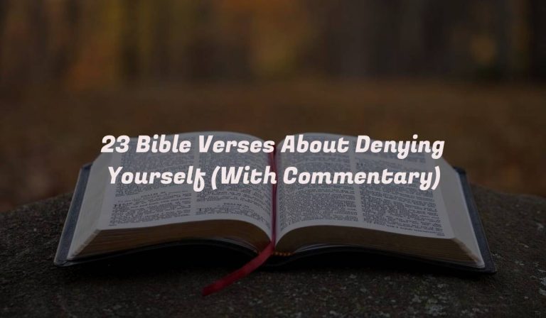 23 Bible Verses About Denying Yourself (With Commentary)