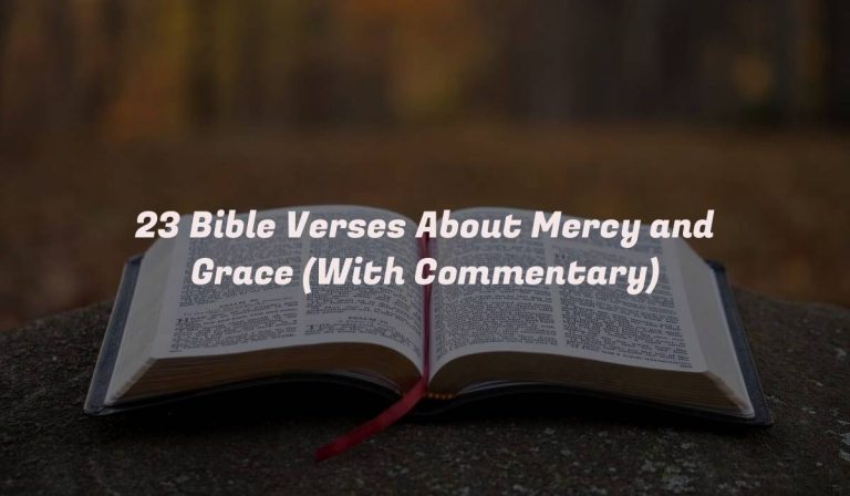 23 Bible Verses About Mercy and Grace (With Commentary)