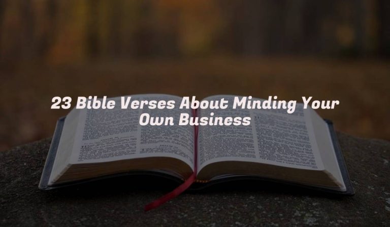 23 Bible Verses About Minding Your Own Business