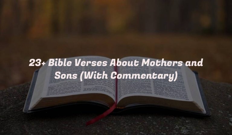 23+ Bible Verses About Mothers and Sons (With Commentary)