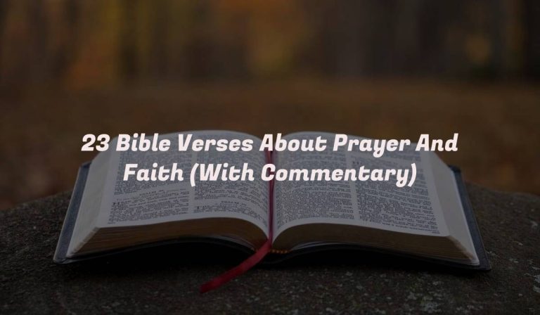 23 Bible Verses About Prayer And Faith (With Commentary)