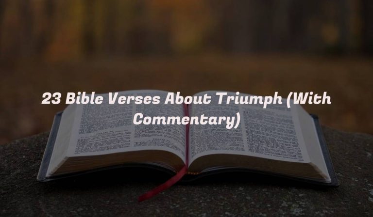 23 Bible Verses About Triumph (With Commentary)