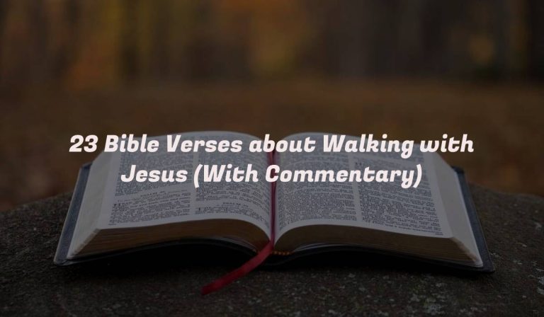 23 Bible Verses about Walking with Jesus (With Commentary)