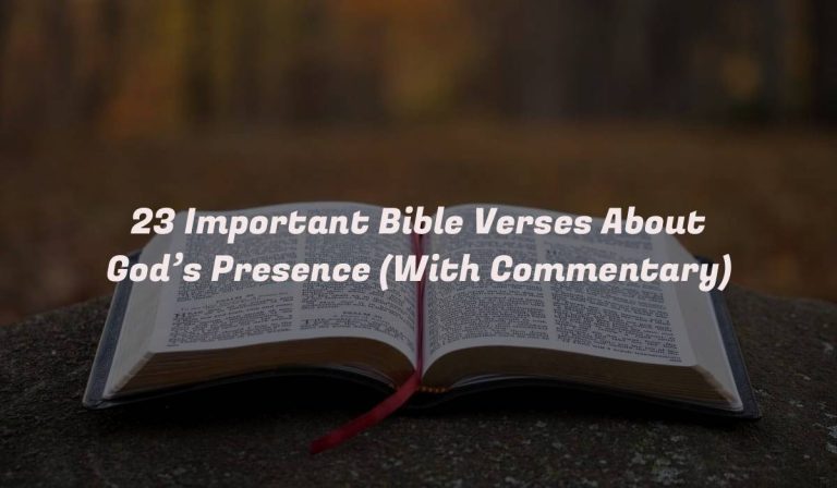 23 Important Bible Verses About God’s Presence (With Commentary)