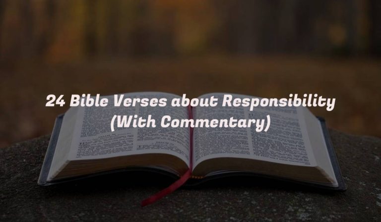 24 Bible Verses about Responsibility (With Commentary)