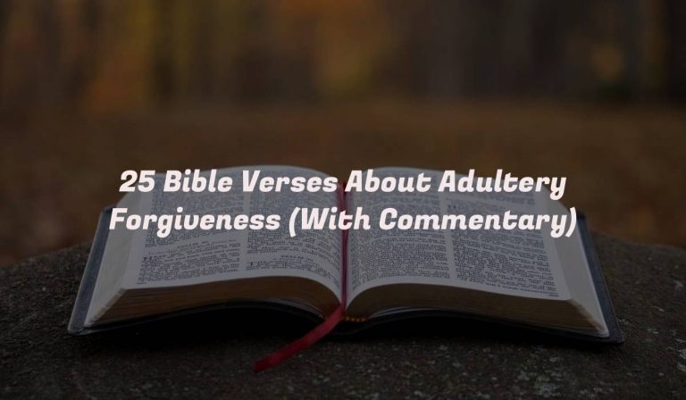 25 Bible Verses About Adultery Forgiveness (With Commentary)