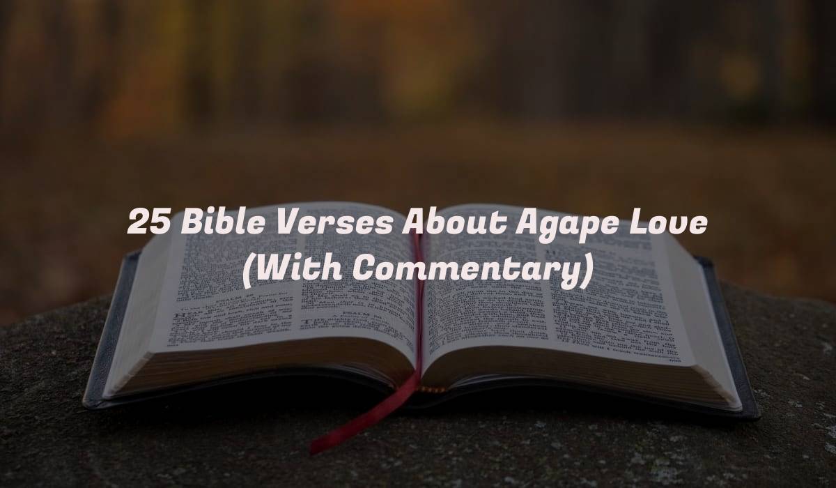 25 Bible Verses About Agape Love (With Commentary)