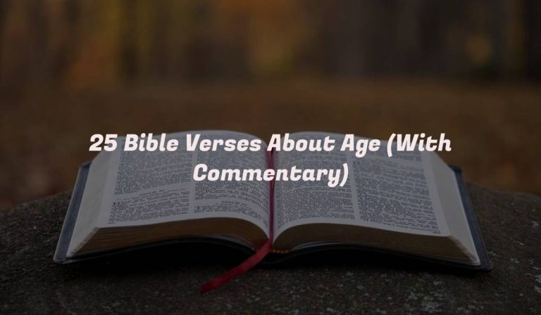 25 Bible Verses About Age (With Commentary)