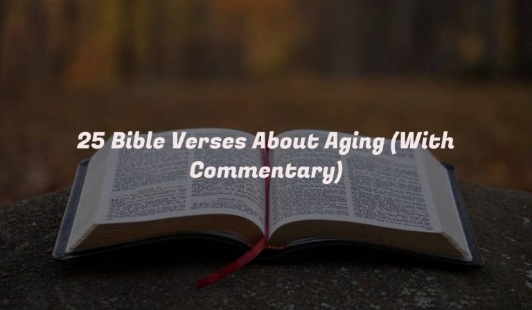 25 Bible Verses About Aging (With Commentary)