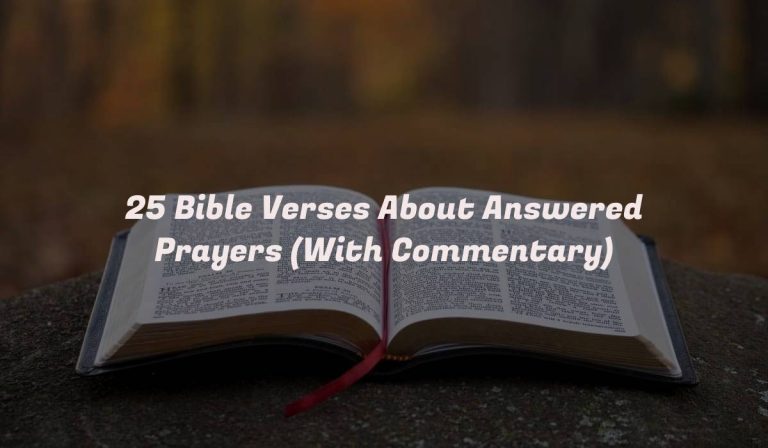 25 Bible Verses About Answered Prayers (With Commentary)