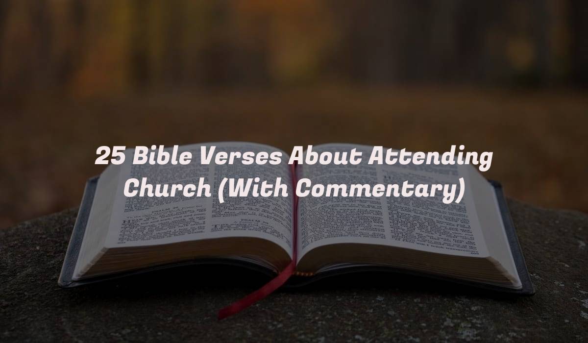 25 Bible Verses About Attending Church (With Commentary)