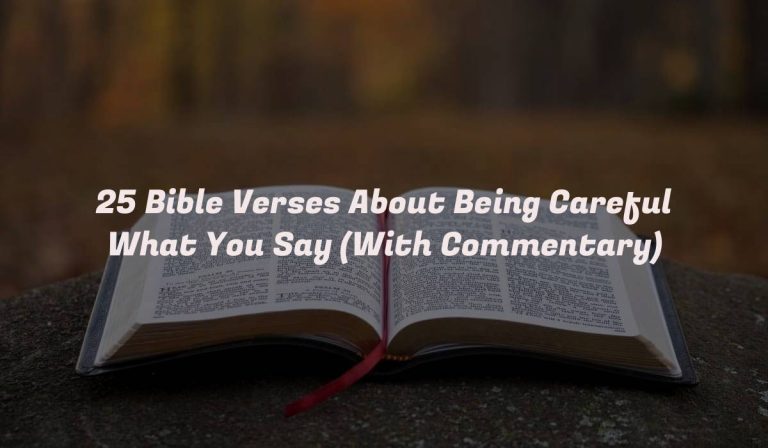 25 Bible Verses About Being Careful What You Say (With Commentary)