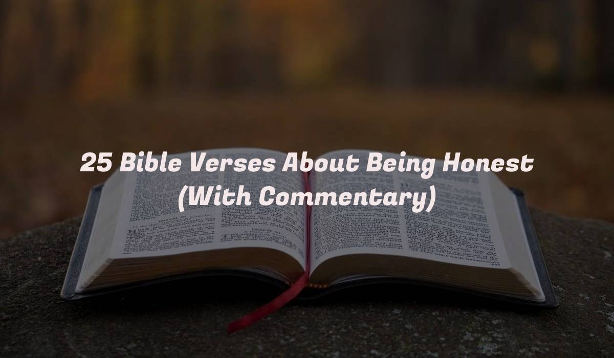 25 Bible Verses About Being Honest (With Commentary)