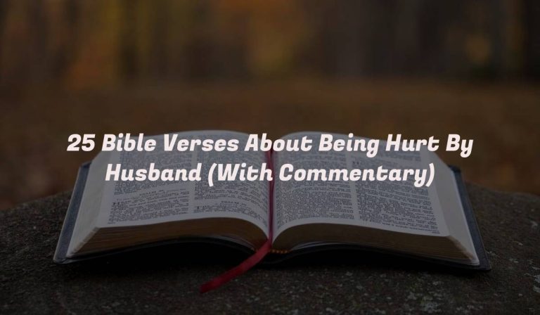 25 Bible Verses About Being Hurt By Husband (With Commentary)