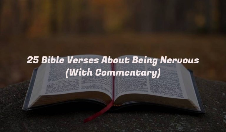 25 Bible Verses About Being Nervous (With Commentary)