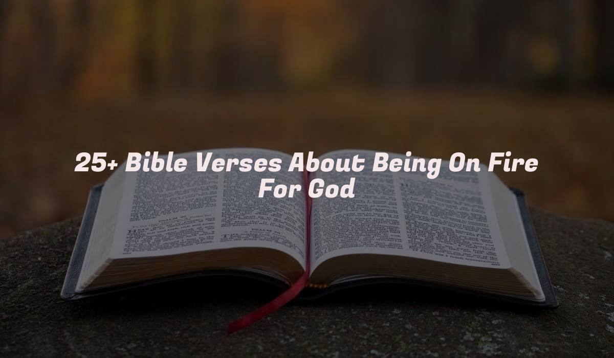 25+ Bible Verses About Being On Fire For God