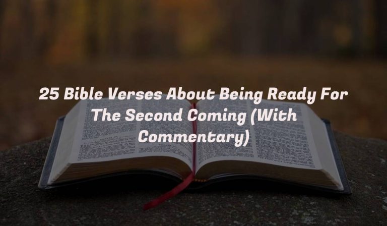 25 Bible Verses About Being Ready For The Second Coming (With Commentary)