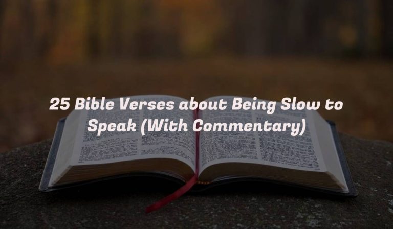 25 Bible Verses about Being Slow to Speak (With Commentary)