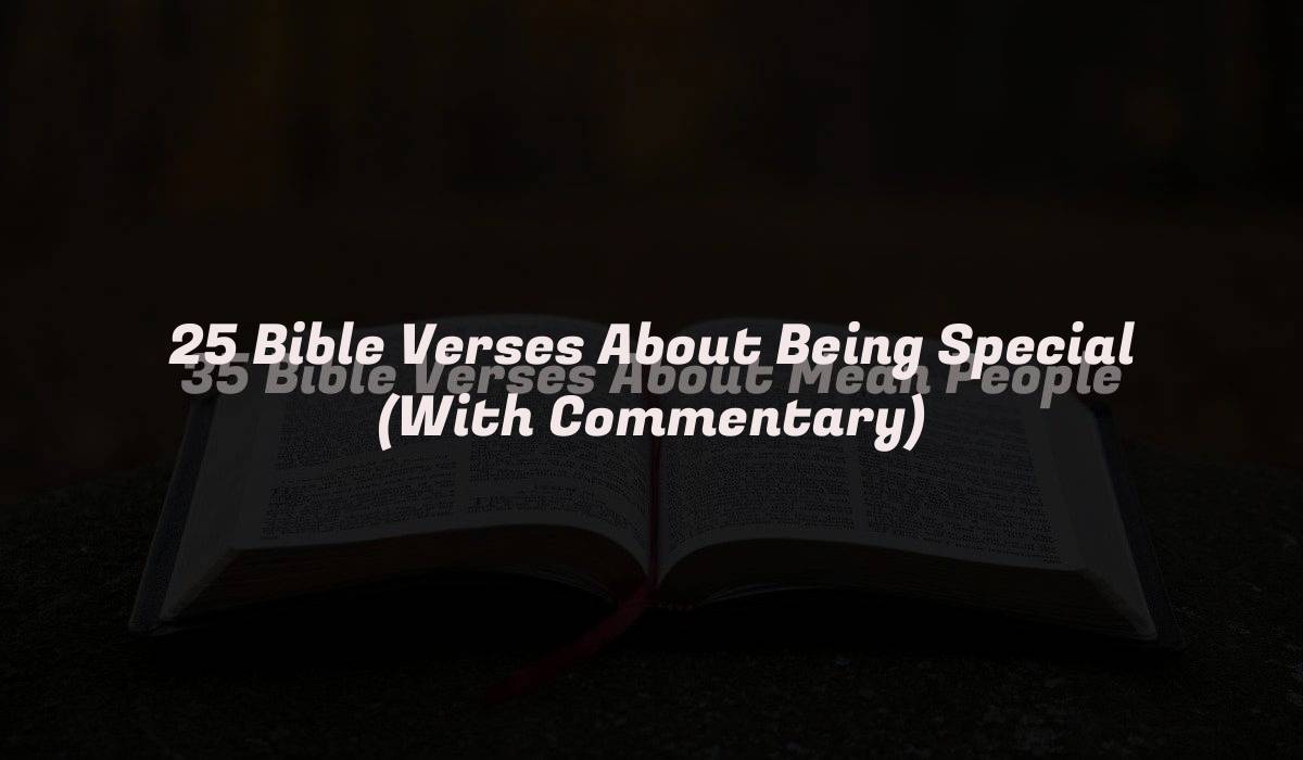 25 Bible Verses About Being Special (With Commentary)