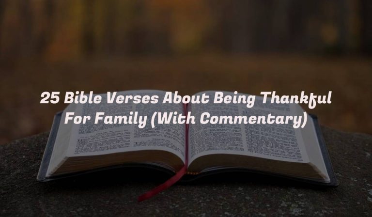 25 Bible Verses About Being Thankful For Family (With Commentary)