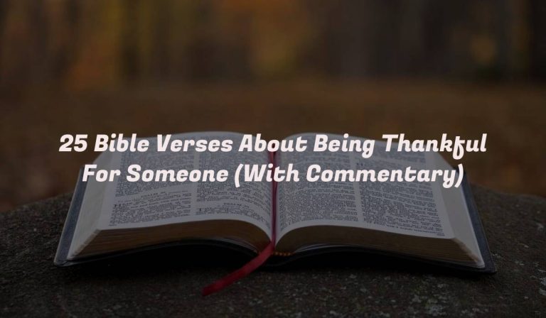 25 Bible Verses About Being Thankful For Someone (With Commentary)